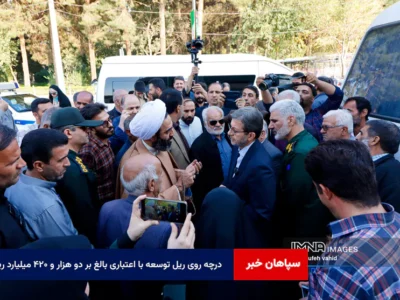 درچه روی ریل توسعه با اعتباری بالغ بر دو هزار و ۴۲۰ میلیارد ریال